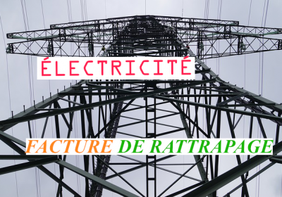 ELECTRICITE : FACTURE DE RATTRAPAGE